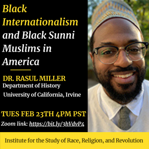 Flyer for Zoom talk for Black Internationalism and Black Sunni Muslims in America on 2/23/21 at 4PM