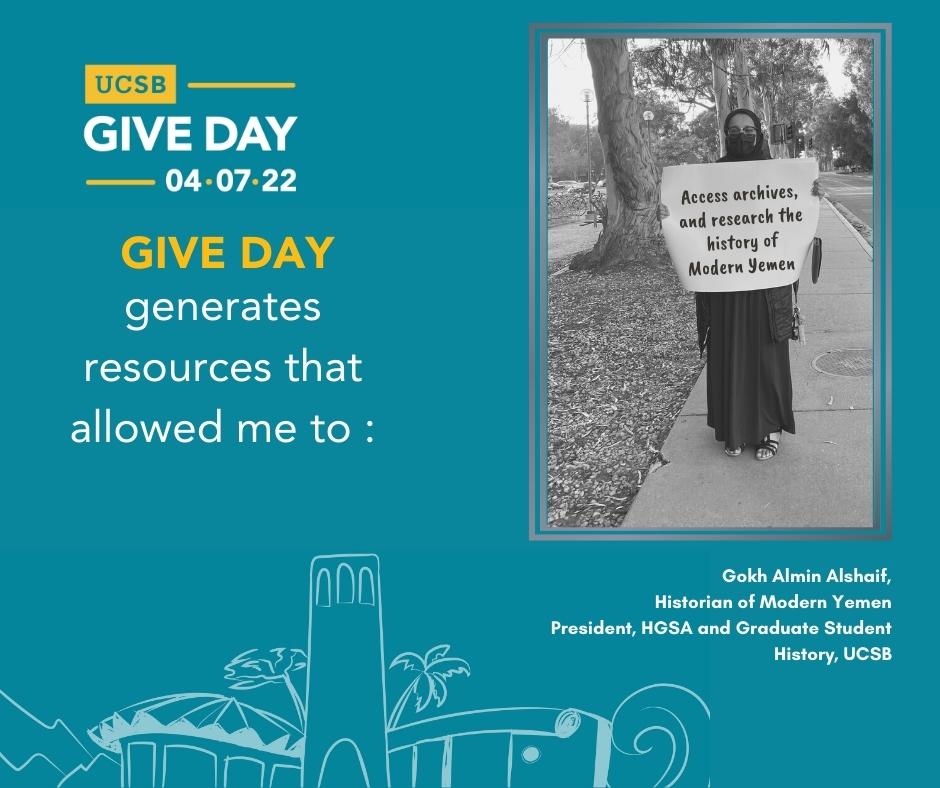Flyer for UCSB Give Day on April 7, 2022 "Give Day generates resources that allowed me to access archives and research the history of modern Yemen"