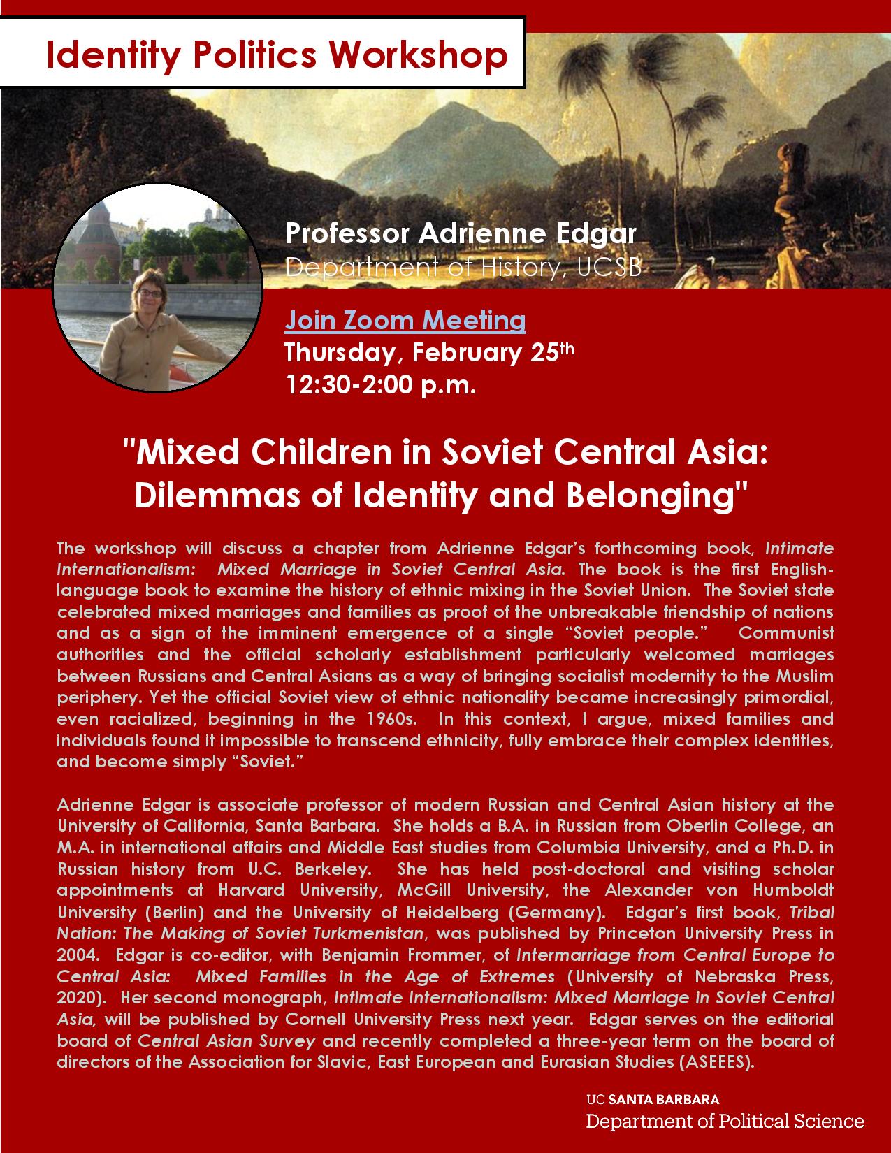 Flyer for Zoom talk for Identity Politics Workshop: "Mixed Children in Soviet Central Asia: Dilemmas of Identity and Belonging" on 2/25/21 from 12:30 to 2PM