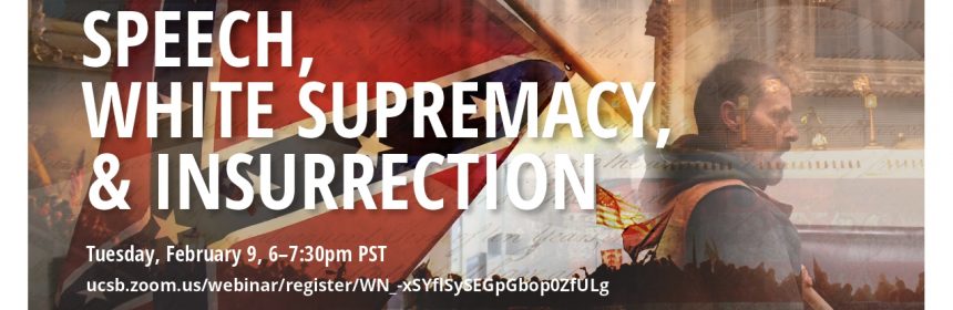 Flyer for Zoom talk: Speech, White Supremacy, & Insurrection on 2/9/21 from 6-7:30PM