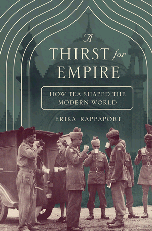 bookcover of Erika Rappaport's A Thirst for Empire How Tea Shaped the Modern World
