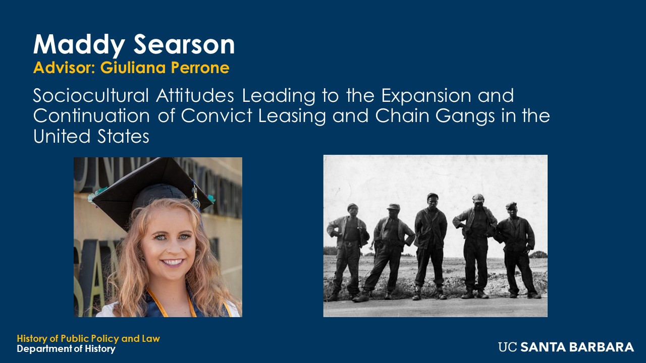 Slide for Maddy Searson. "Sociocultural Attitudes Leading to the Expansion and Continuation of Convict Leasing and Chain Gangs in the United States"