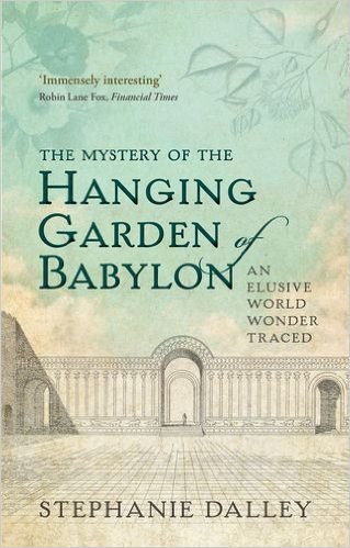 bookcover of Stephanie Dalley's The Mystery of the Hanging Garden of Babylon