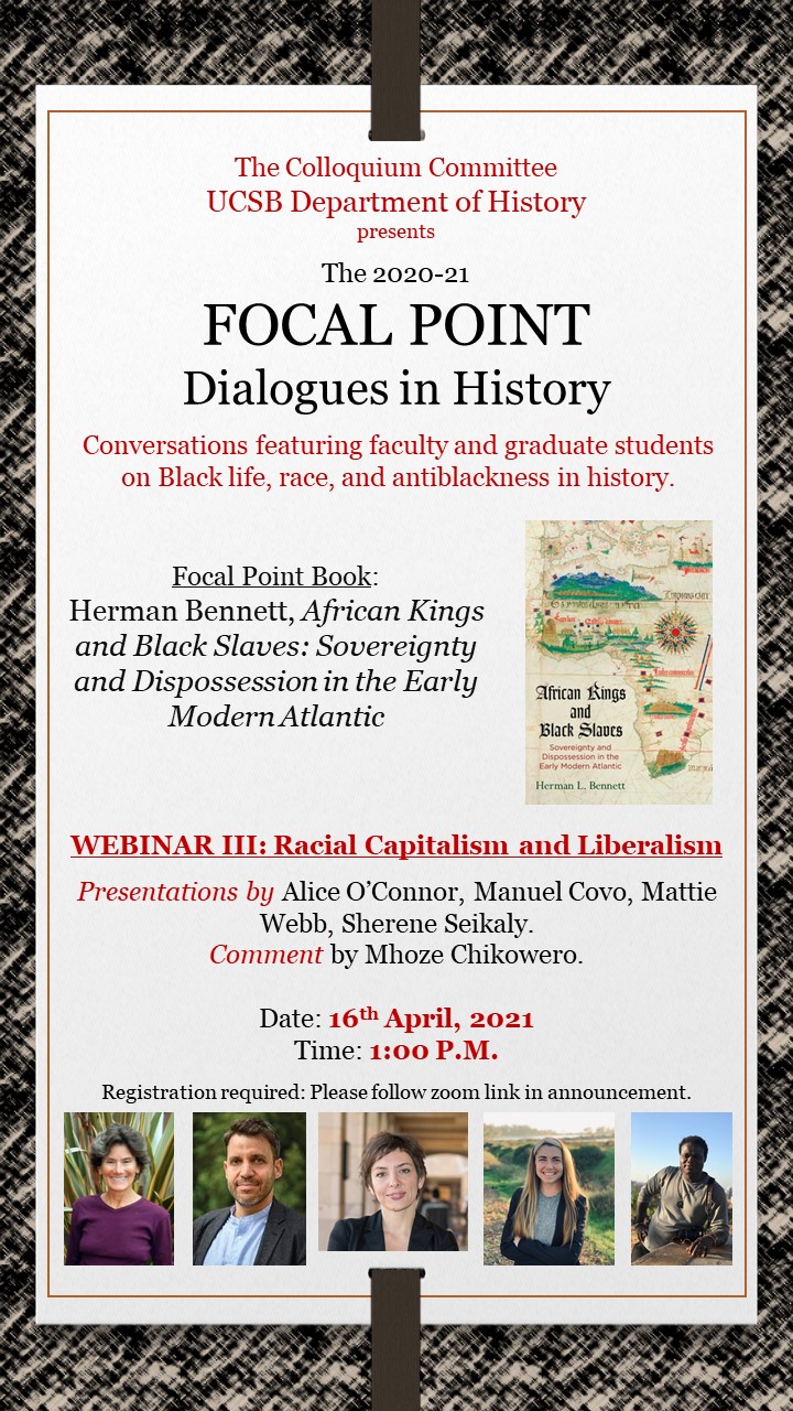 Flyer for Focal Point Dialogues in History: Conversations featuring faculty and graduate students on Black life, race, and antiblackness in history on 4/16/21 at 1PM